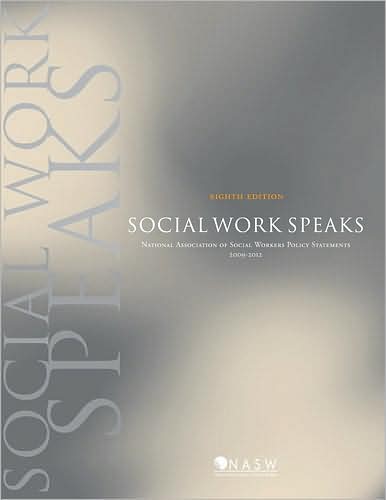 Social Work Speaks: NASW Policy Statements, 2009-2012