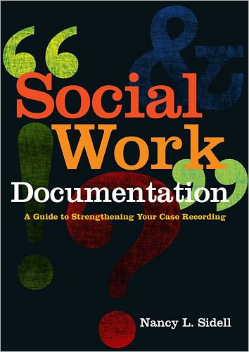 Social Work Documentation: A Guide to Strengthening Your Case Recording