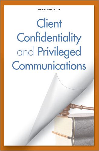 Client Confidentiality and Privileged Communications (NASW Law Note)
