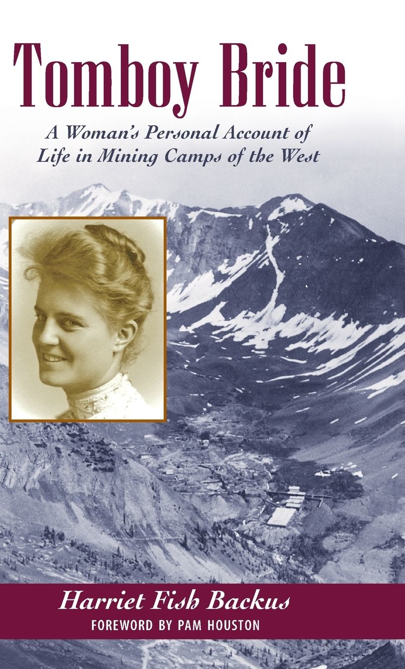 Tomboy Bride: A Woman's Personal Account of Life in Mining Camps of the West