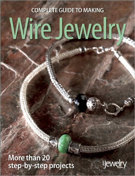 Complete Guide to Making Wire Jewelry