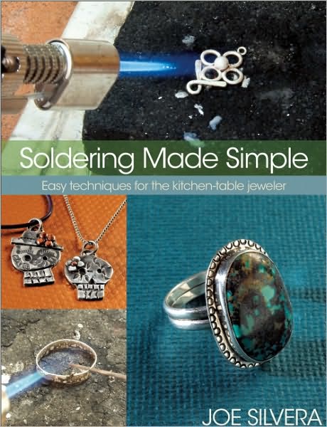 Soldering Made Simple: Easy techniques for the kitchen-table jeweler