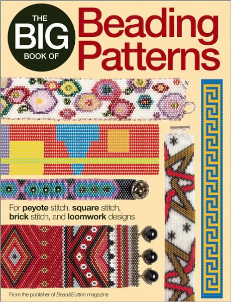 The Big Book of Beading Patterns: For Peyote Stitch, Square Stitch, Brick Stitch, and Loomwork Designs