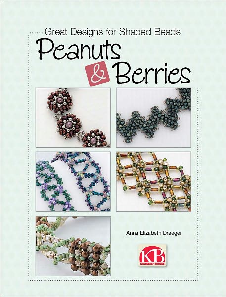 Great Designs for Shaped Beads: Peanuts & Berries (PagePerfect NOOK Book)