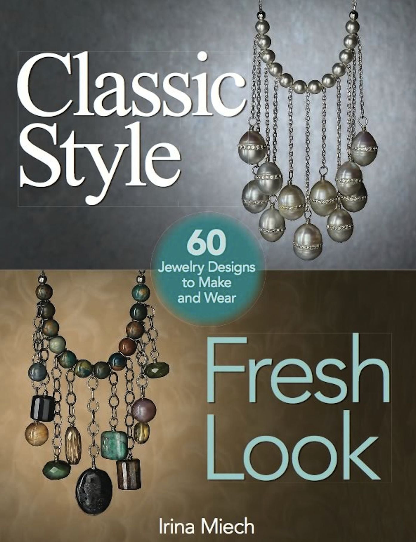Classic Style, Fresh Look: Sixty Jewelry Designs to Make and Wear (PagePerfect NOOK Book)