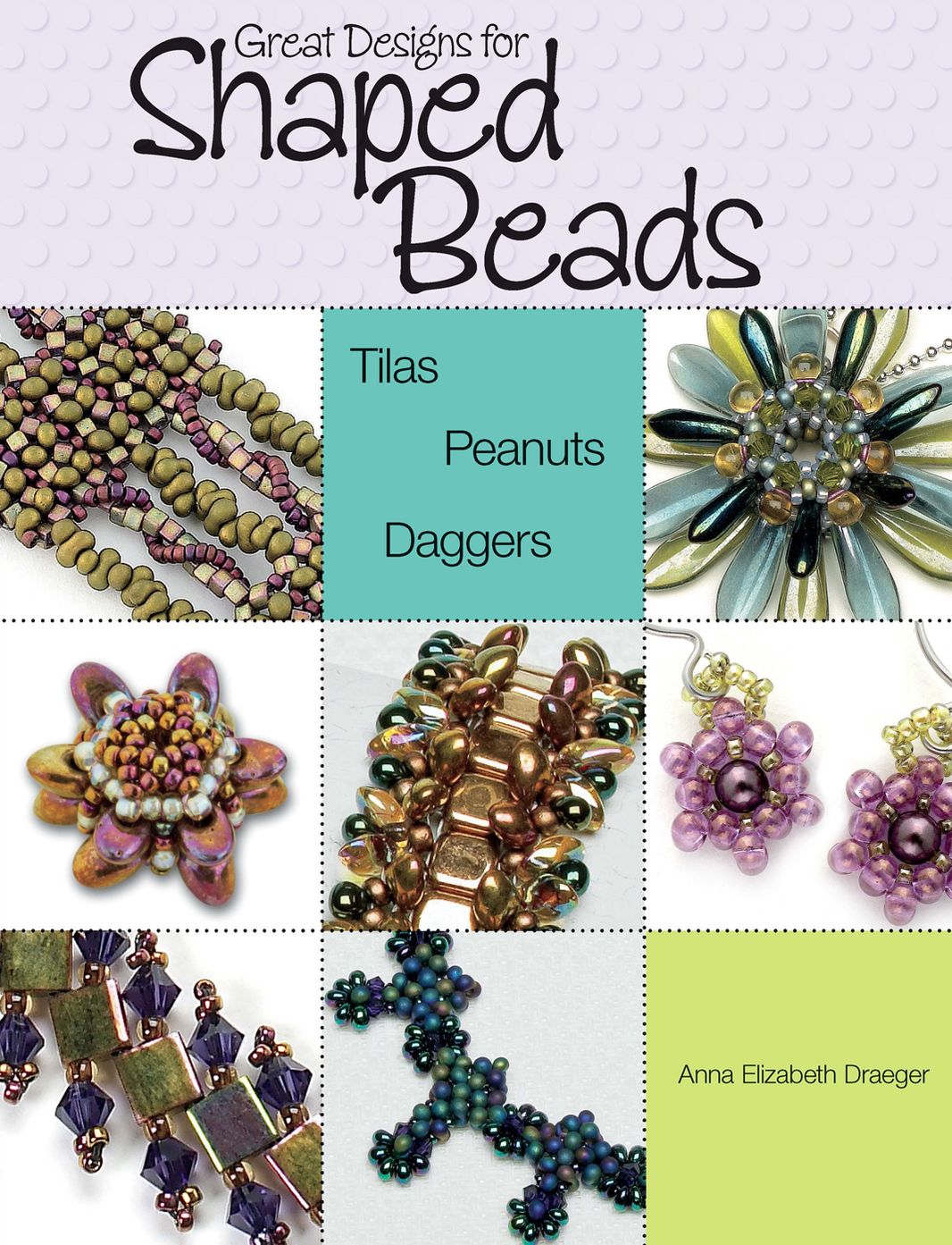 Great Designs for Shaped Beads: Tilas, Peanuts, and Daggers (PagePerfect NOOK Book)