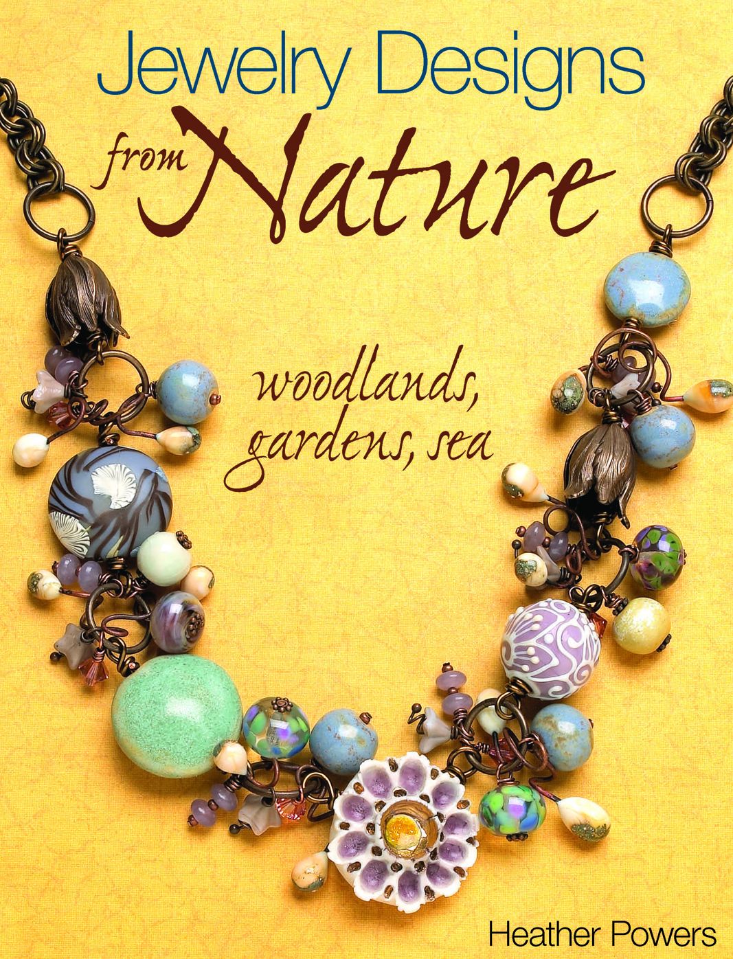 Jewelry Designs from Nature: Woodlands, Gardens, Sea: Art Bead Jewelry Designs Inspired by Nature (PagePerfect NOOK Book)