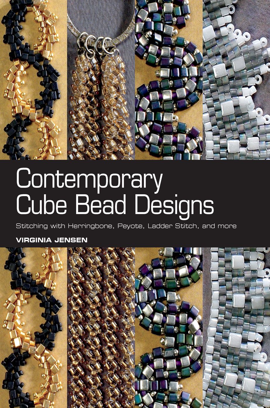 Contemporary Cube Bead Designs: Stitching with Herringbone, Peyote, Ladder Stitch, and More (PagePerfect NOOK Book)