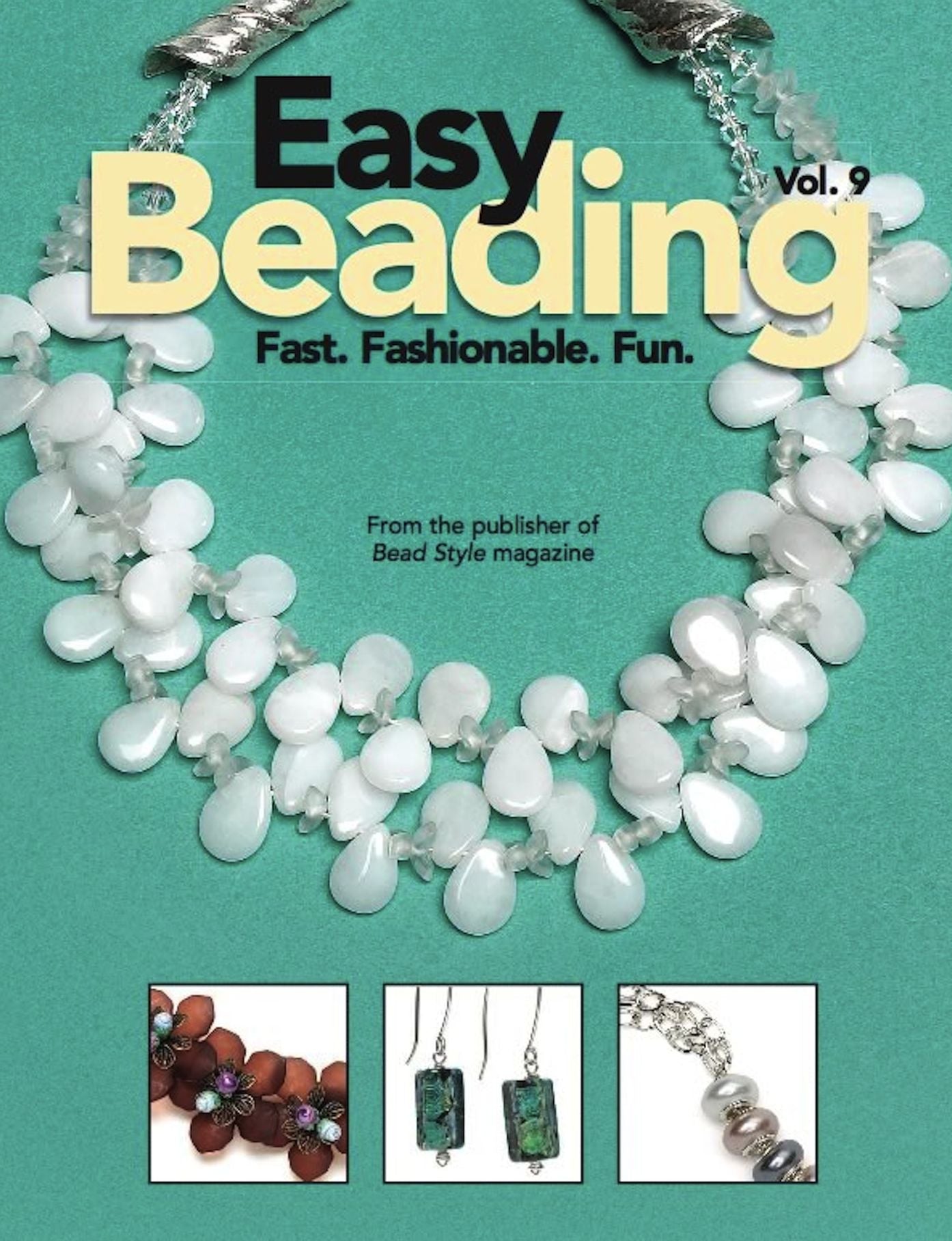 Easy Beading Vol. 9: Fast. Fashionable. Fun.