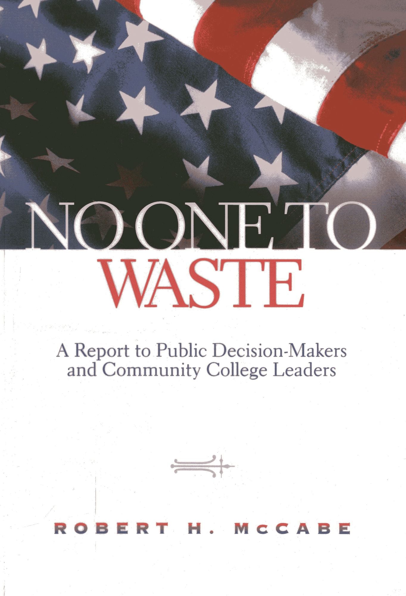 No One to Waste: A Report to Public Decision-Makers and Community College Leaders