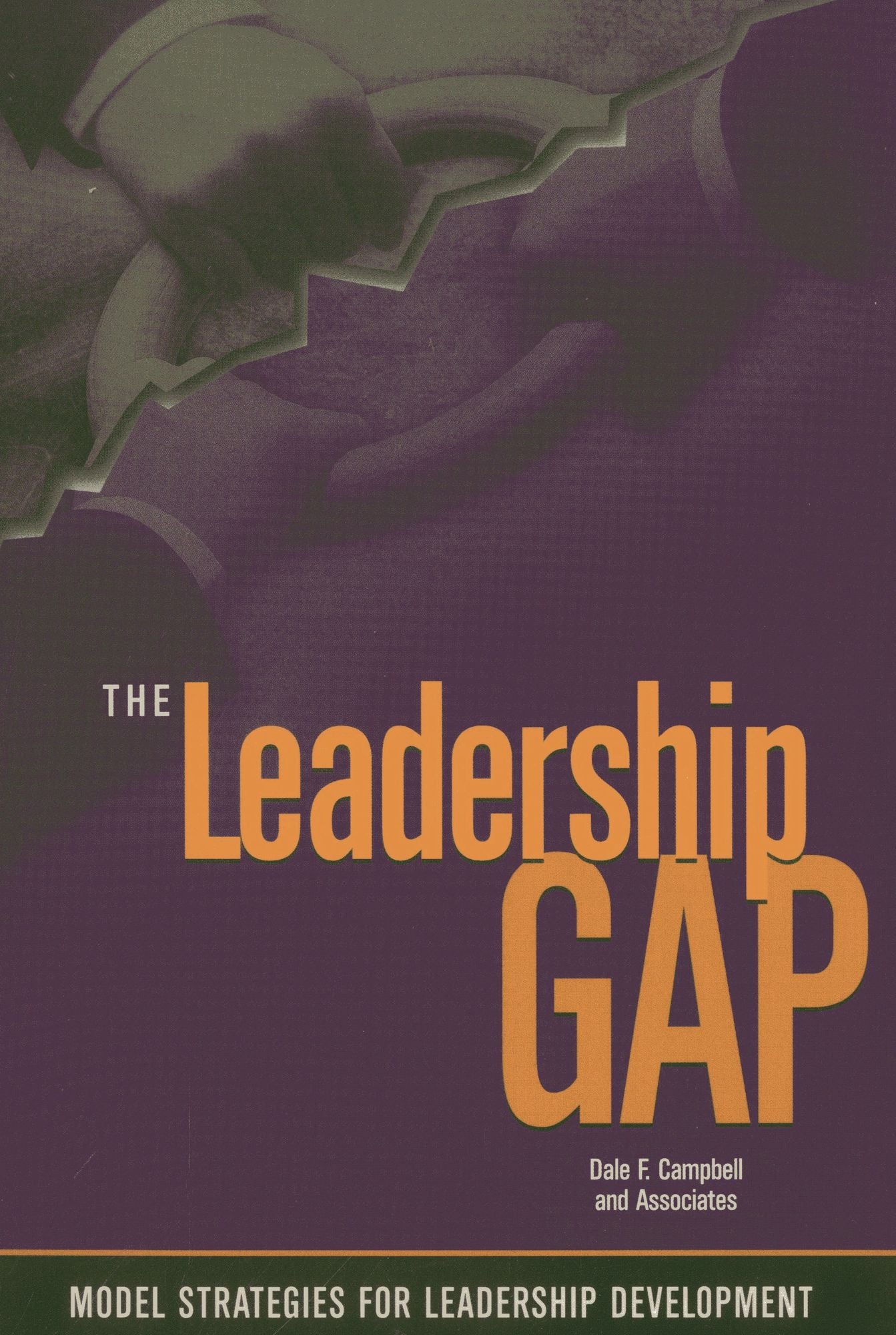 Leadership Gap : Model Strategies for Leadership Developing