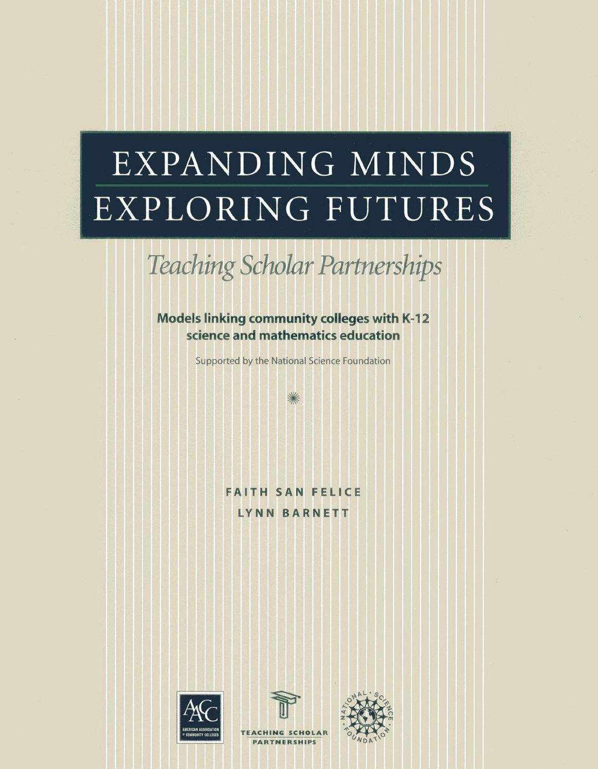 Expanding Minds, Exploring Futures: Teaching Scholar Partnerships: Models Linking Community Colleges with K-12 Science and Mathematics Education