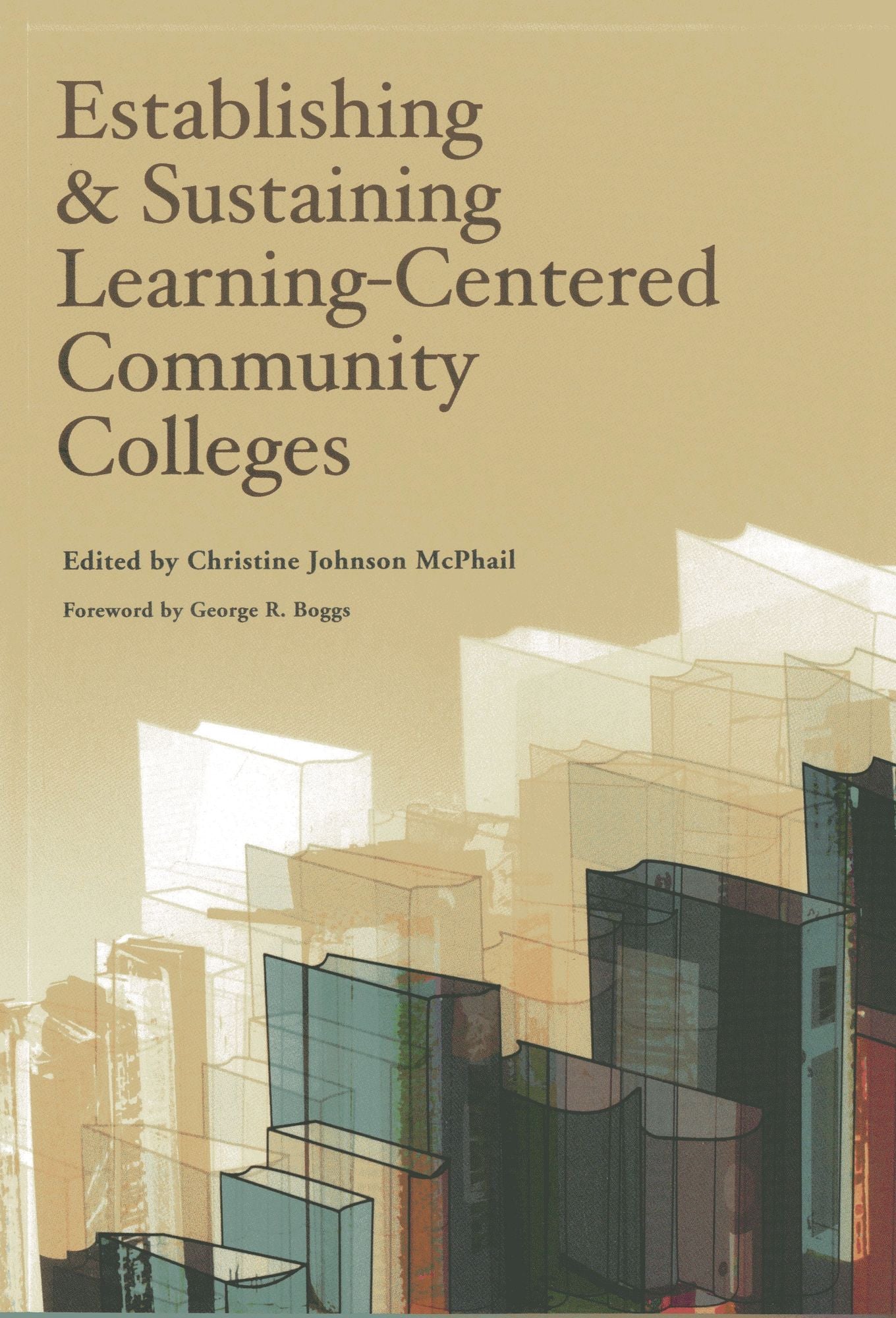 Establishing and Sustaining Learning-Centered Community Colleges