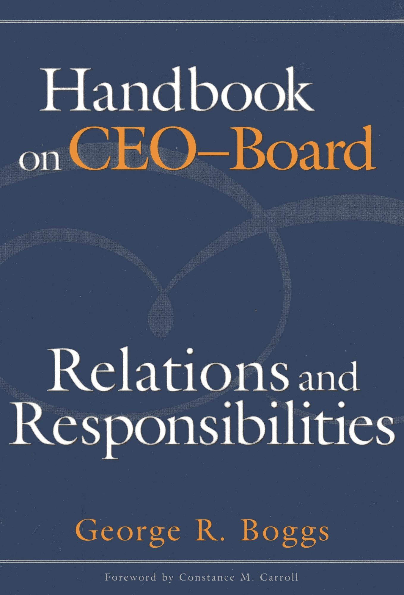 Handbook on CEO-Board: Relations and Responsibilities