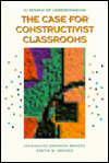 In Search of Understanding: The Case for Constructivist Classrooms
