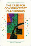 In Search of Understanding: The Case for Constructivist Classrooms