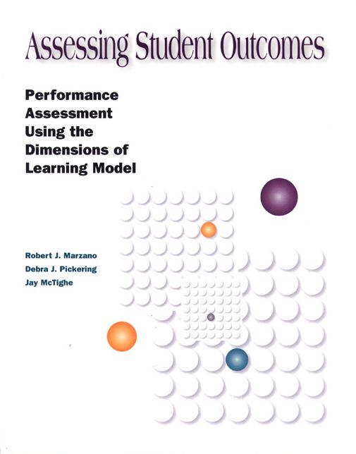 Assessing Student Outcomes: Performance Assessment Using the Dimensions of Learning Model