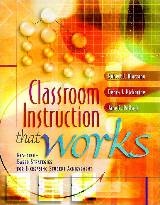 Classroom Instruction That Works: Research-Based Strategies for Increasing Student Achievement