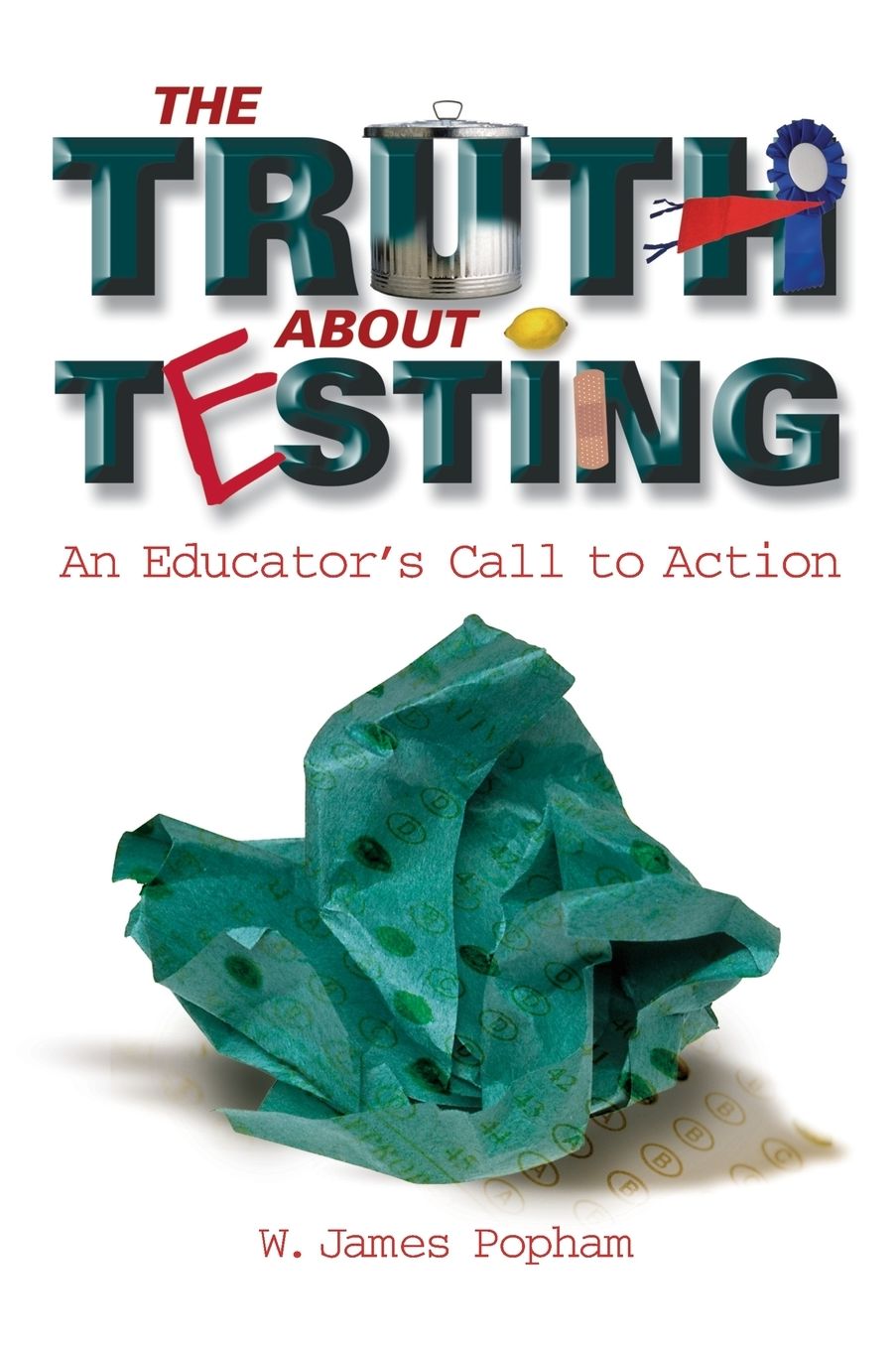 The Truth about Testing: An Educator's Call to Action