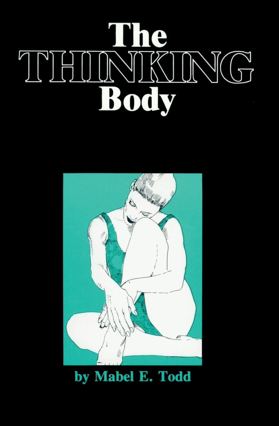 Thinking Body: A Study of the Balancing Forces of Dynamic Man