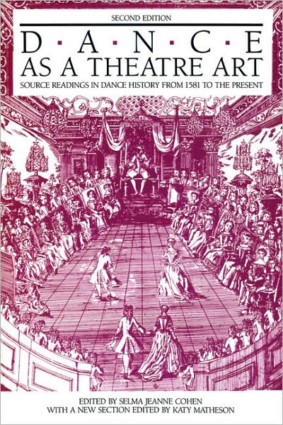 Dance As a Theatre Art: Source Readings in Dance History from 1581 to the Present