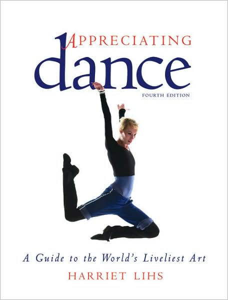 Appreciating Dance: A Guide to the World's Liveliest Art