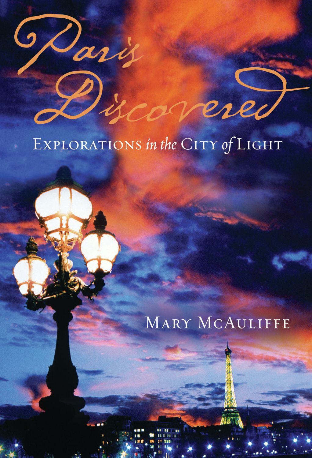 Paris Discovered: Explorations in the City of Light