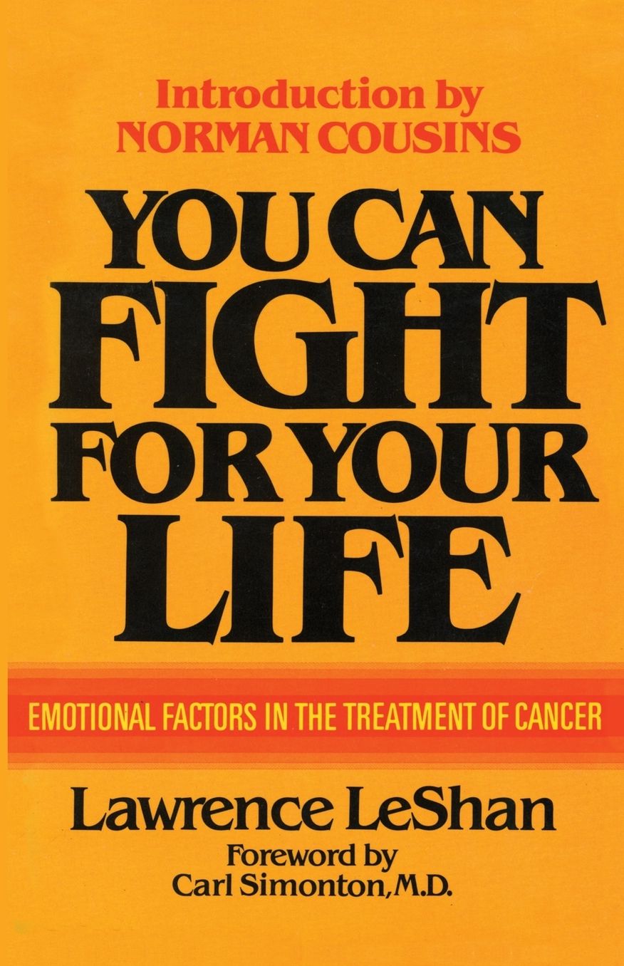 You Can Fight for Your Life: Emotional Factors in the Treatment of Cancer