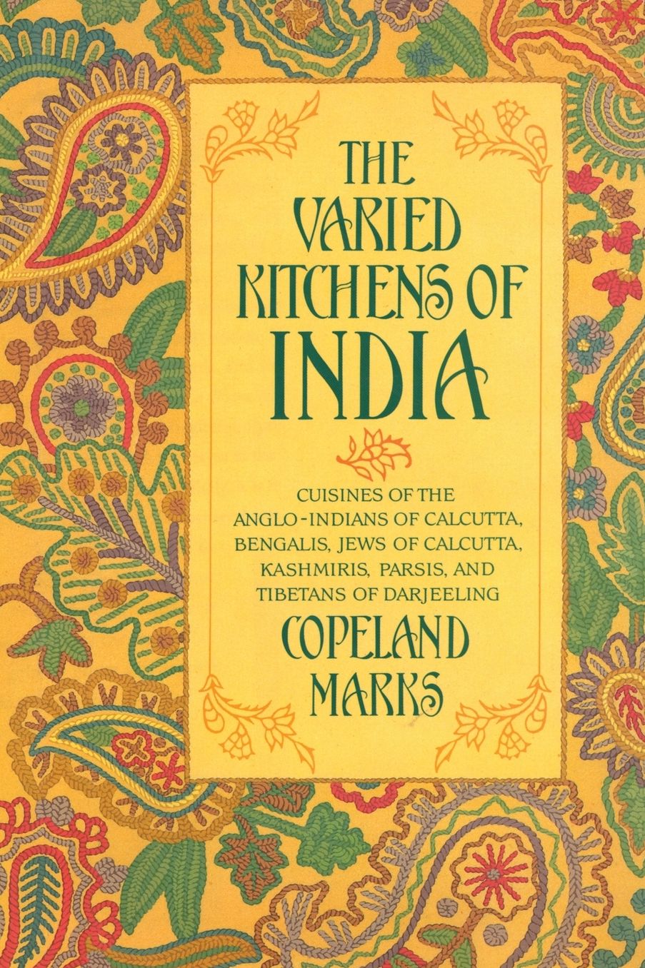 Varied Kitchens of India: Cuisines of the Anglo-Indians of Calcutta, Bengalis, Jews of Calcutta, Kashmiris, Parsis, and Tibetans of Darjeeling