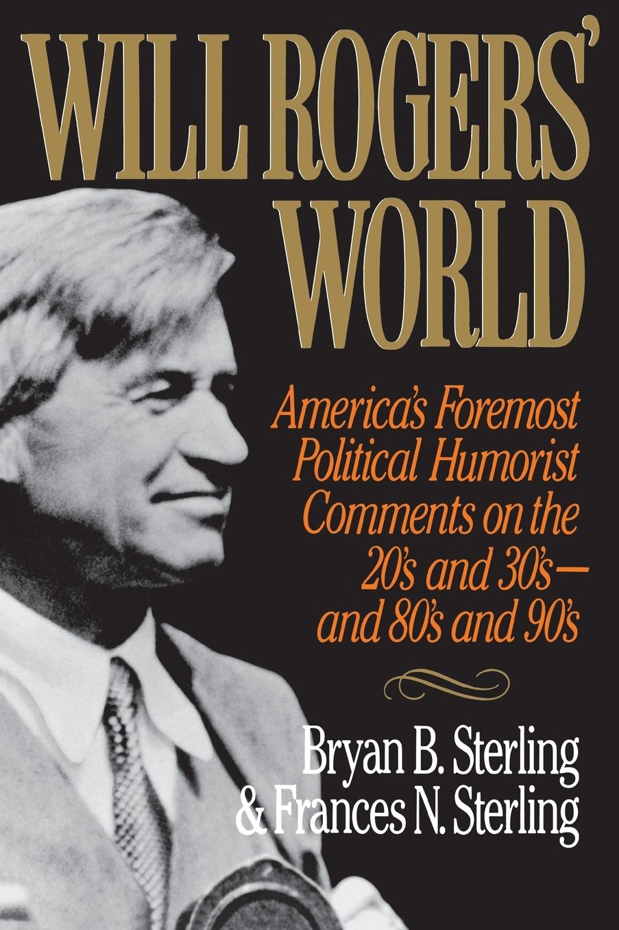 Will Rogers' World: America's Foremost Political Humorist Comments on the '20s and '30s - and '80s and '90s