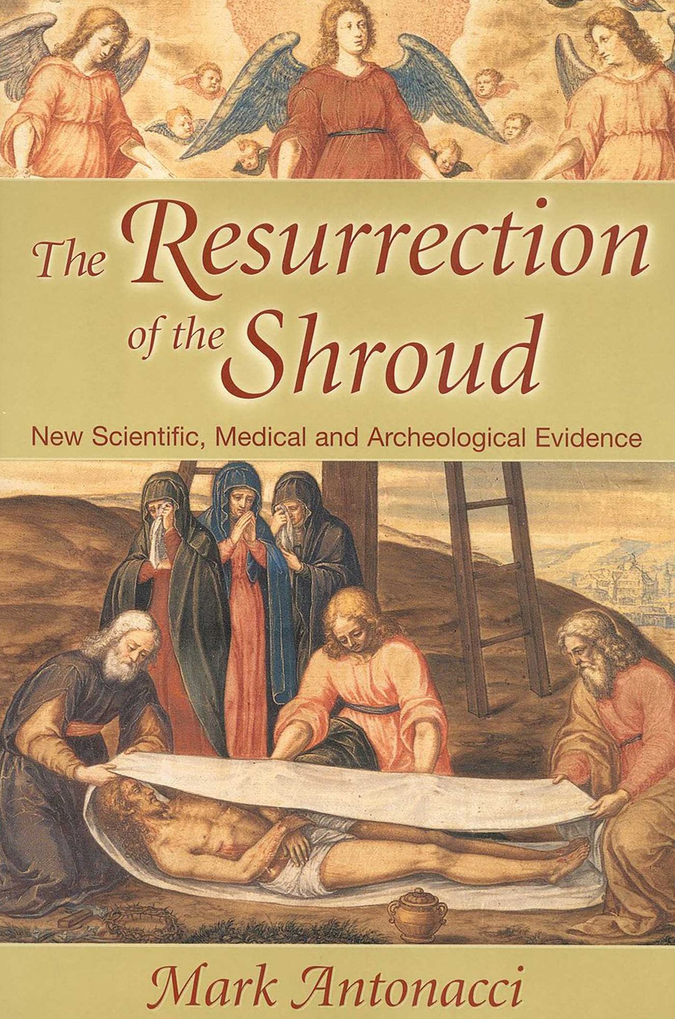 Resurrection of the Shroud: New Scientific, Medical and Archeological Evidence
