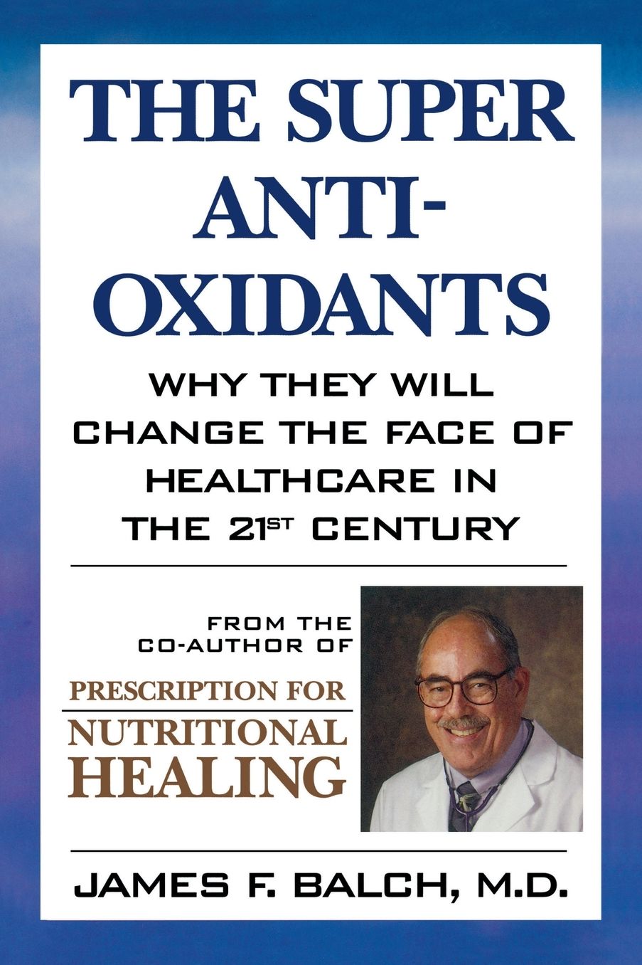 Super Antioxidants: Why They Will Change the Face of Healthcare in the 21st Century