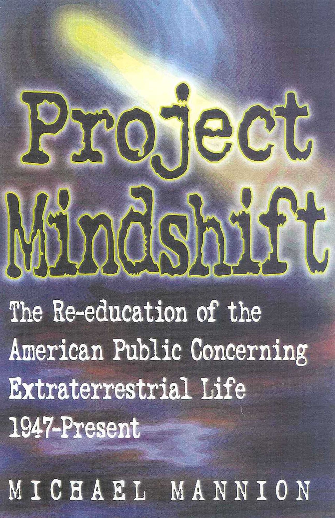 Project Mindshift: The Re-education of the American Public Concerning Extraterrestrial Life, 1947-Present