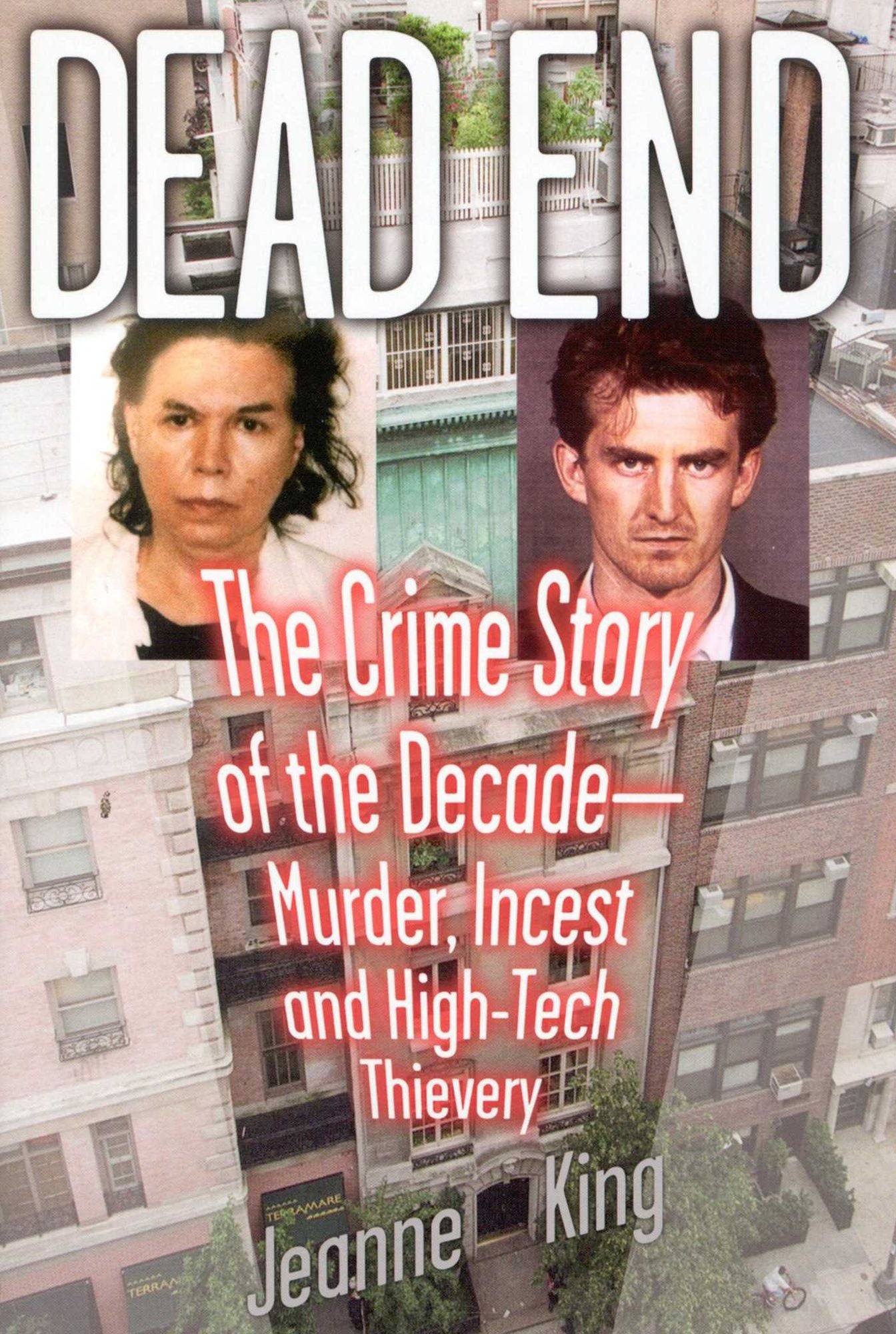 Dead End: The Crime Story of the Decade: Murder, Incest and High-Tech Thievery