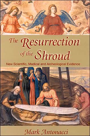 Resurrection of the Shroud: New Scientific, Medical and Archeological Evidence