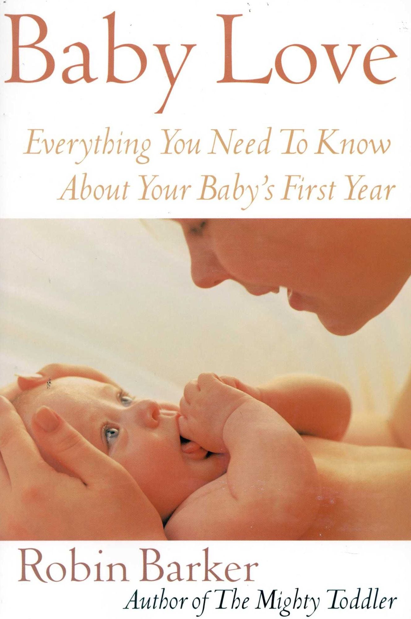 Baby Love: Everything You Need To Know About Your Baby's First Year
