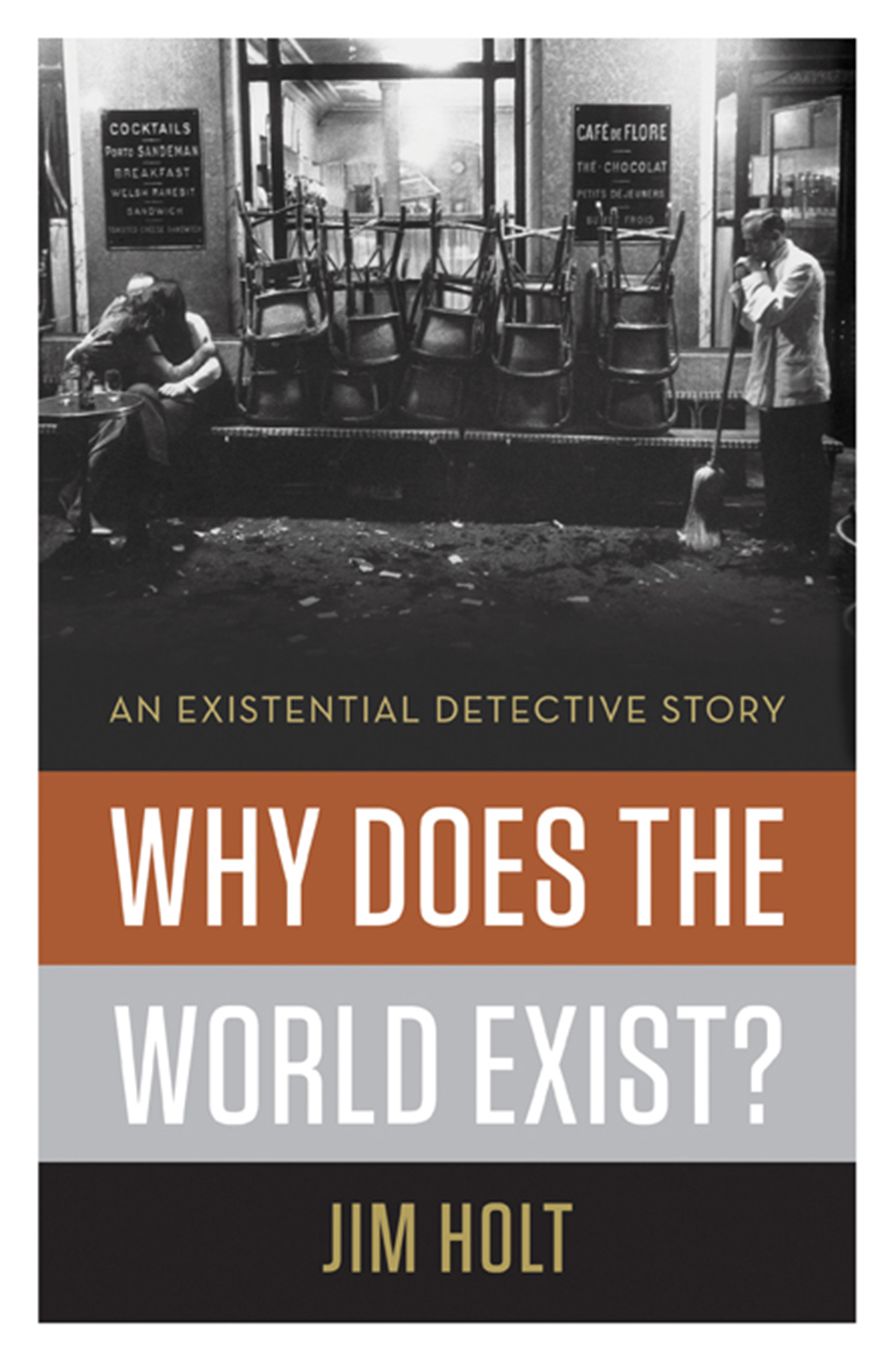 Why Does the World Exist?: An Existential Detective Story