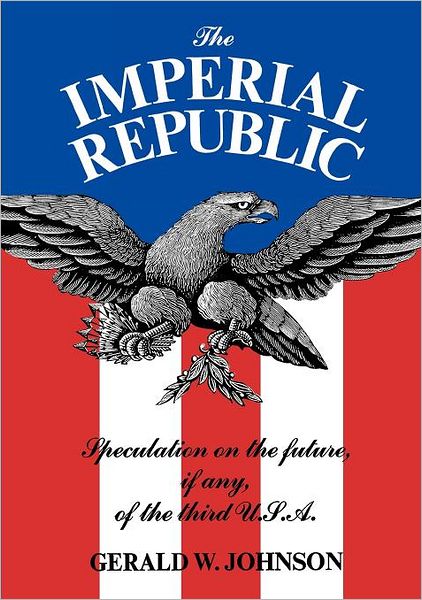 The Imperial Republic: Speculation on the Future, If Any, of the Third U.S.A.