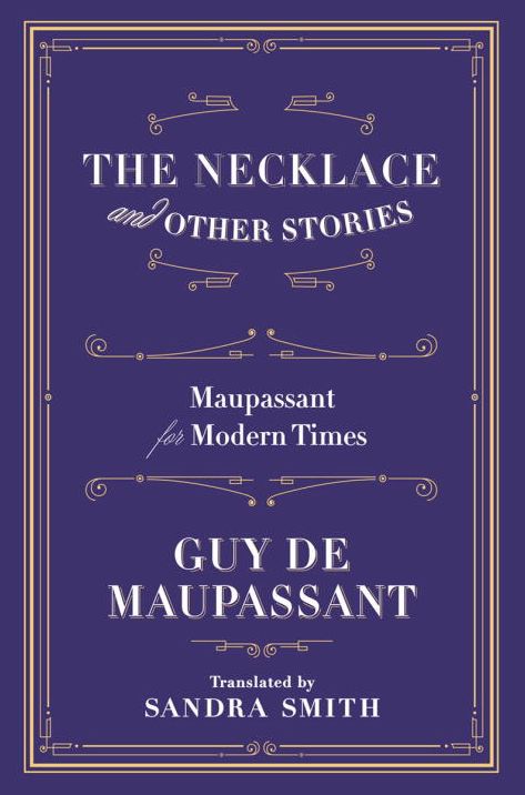 The Necklace and Other Stories: Maupassant for Modern Times