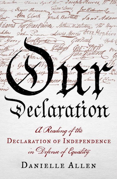 Our Declaration : A Reading of the Declaration of Independence in Defense of Equality