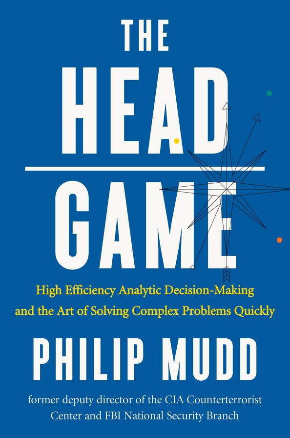 The HEAD Game: High-Efficiency Analytic Decision Making and the Art of Solving Complex Problems Quickly