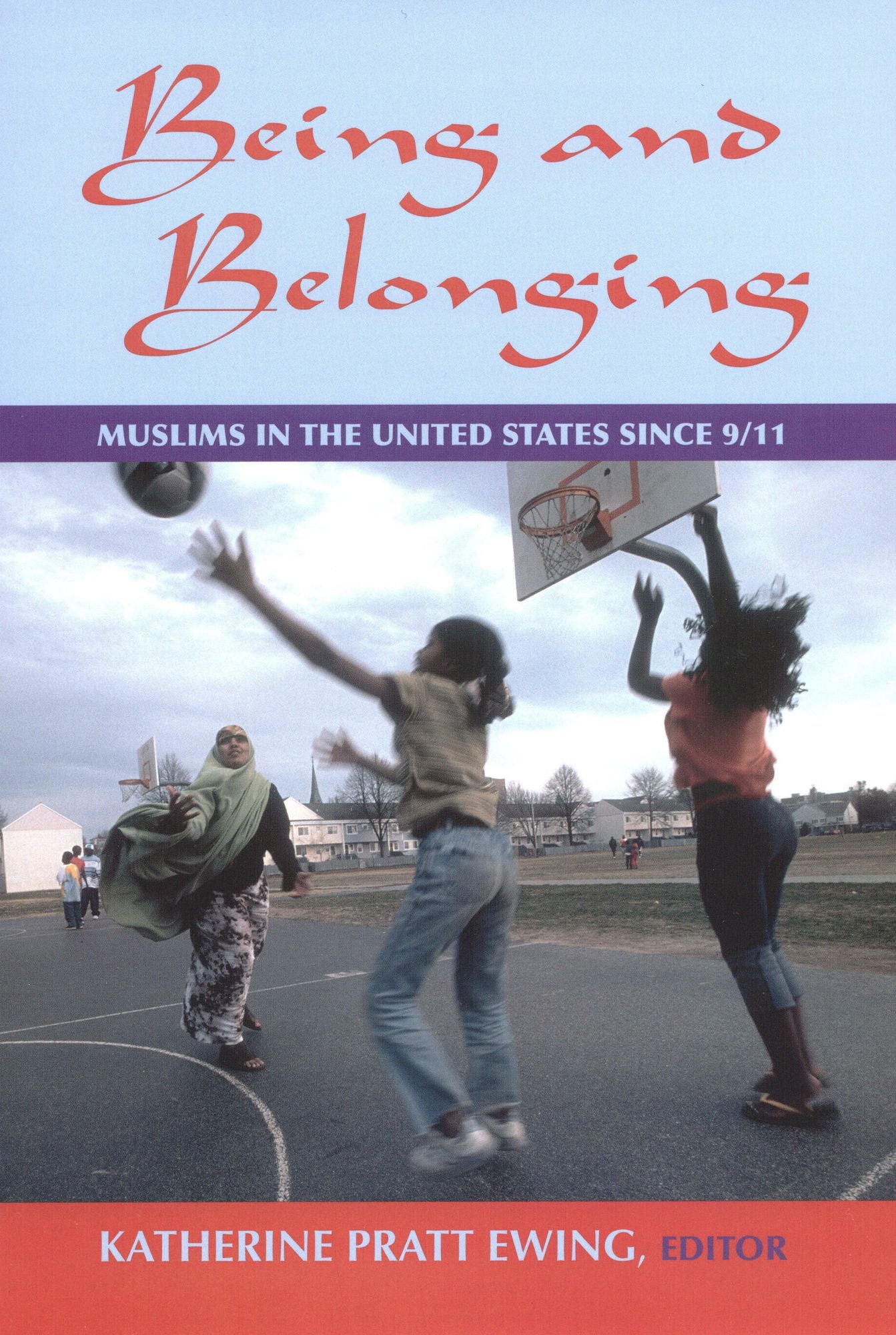 Being and Belonging : Muslim In The United States since 9/11