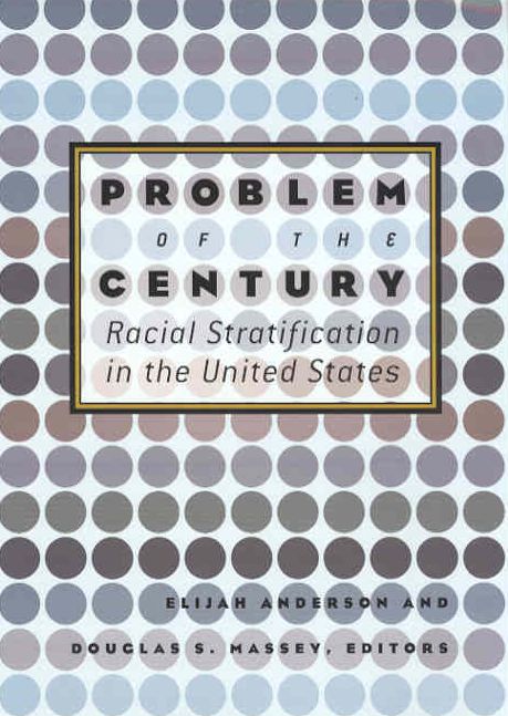 Problem of the Century: Racial Stratification in the United States