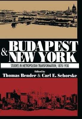 Budapest and New York: Studies in Metropolitan Transformation, 1870-1930