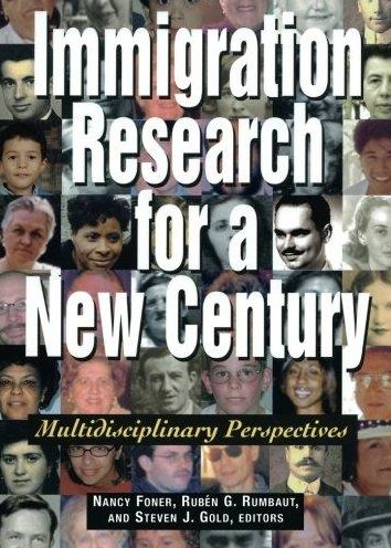 Immigration Research for a New Century: Multidisciplinary Perspectives