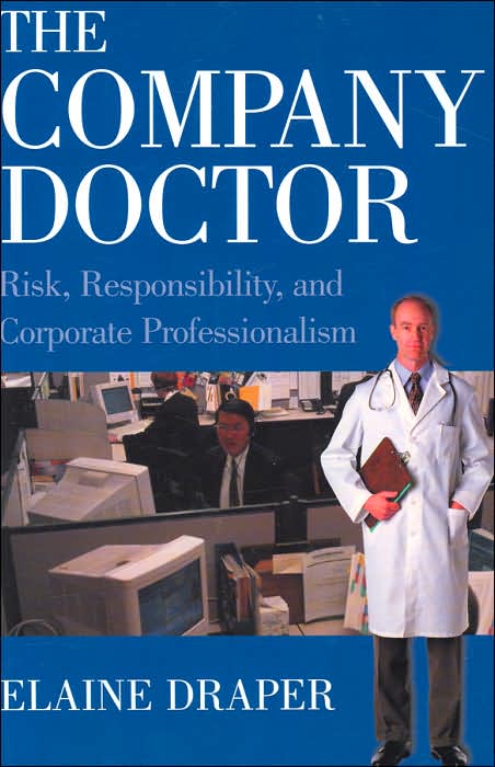 The Company Doctor: Risk, Responsibility, and Corporate Professionalism