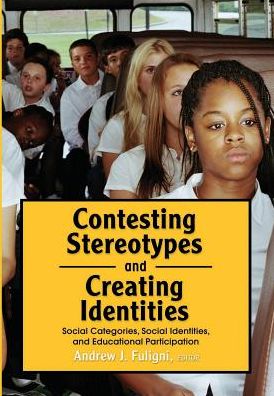 Contesting Stereotypes and Creating Identities: Social Categories, Social Identities, and Educational Participation