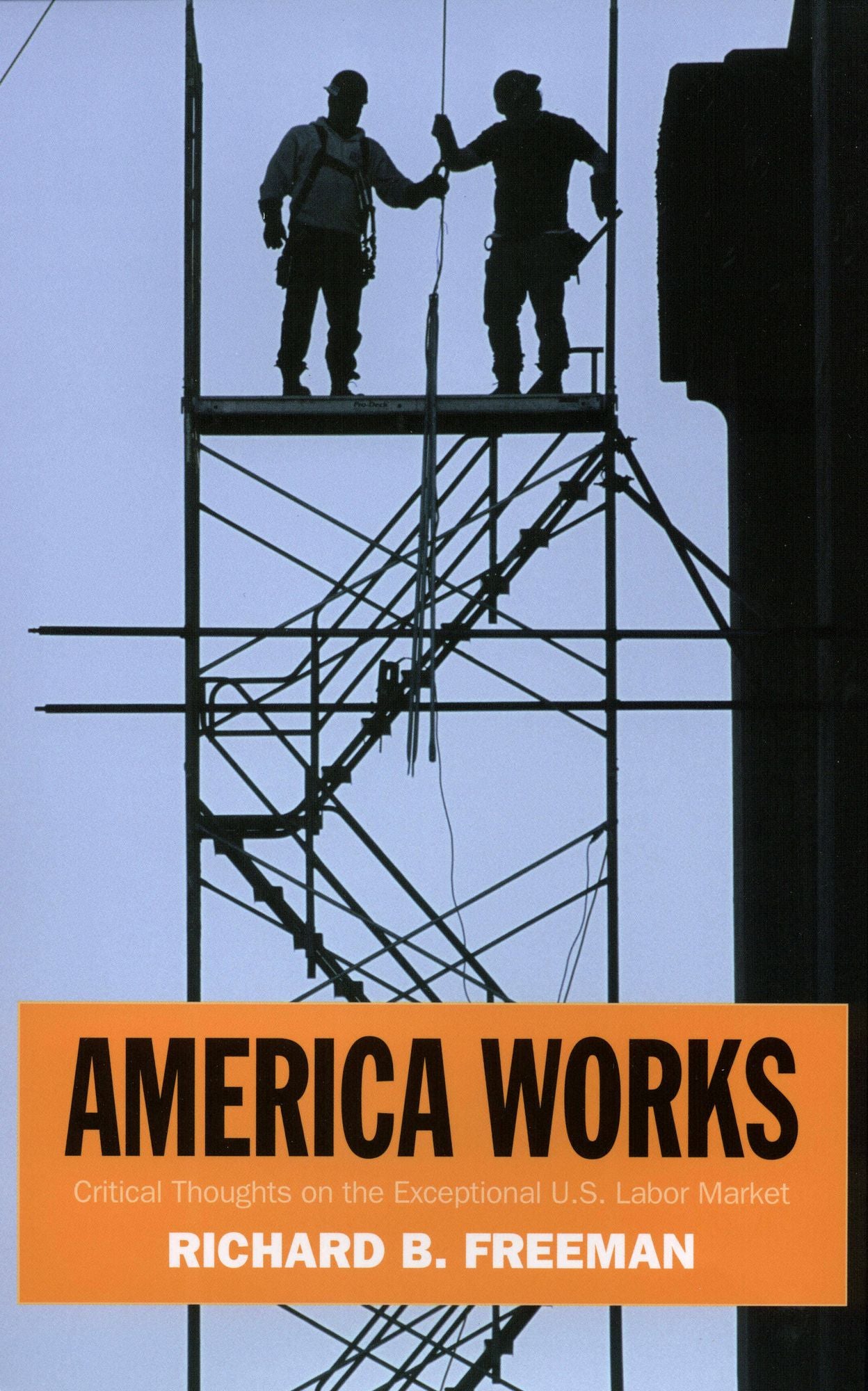 America Works: Critical Thoughts on the Exceptional U.S. Labor Market