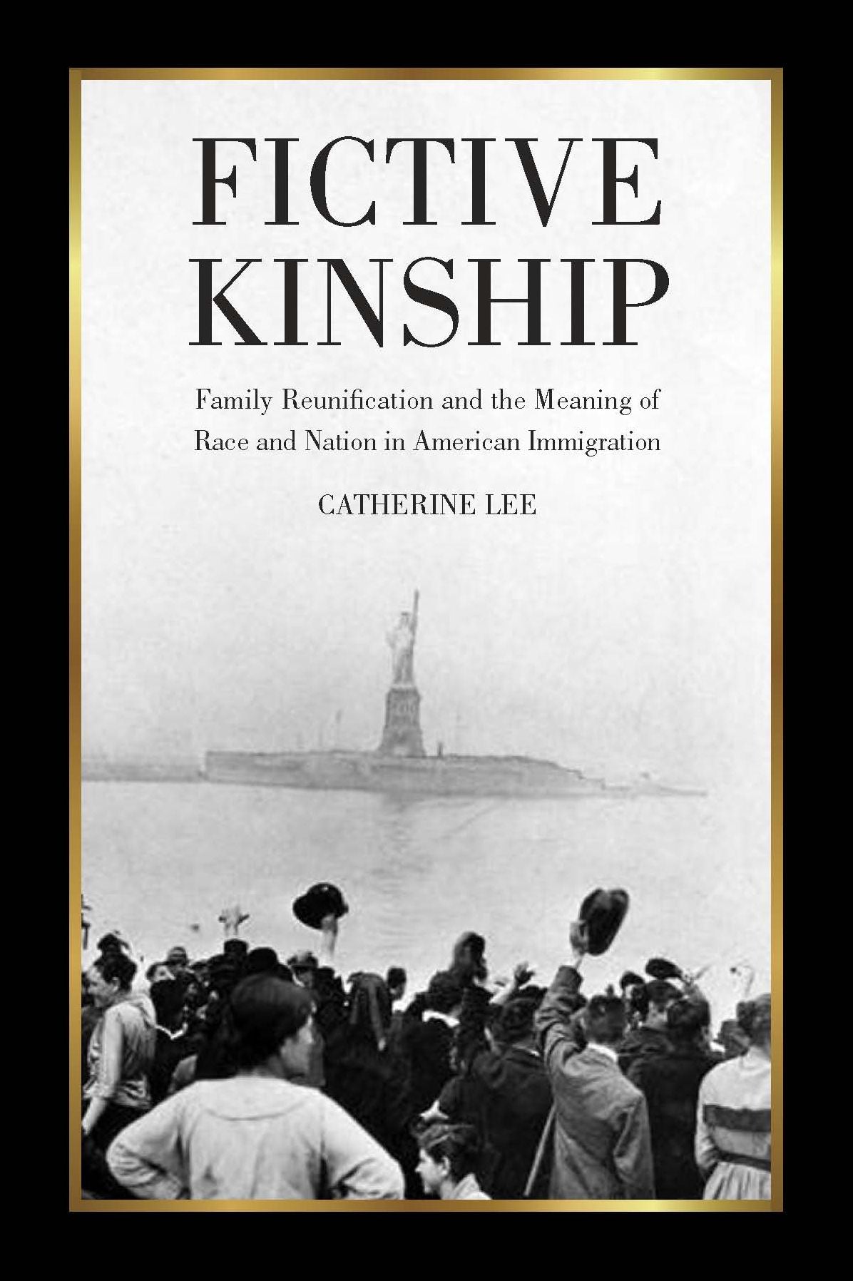 Fictive Kinship : Family Reunification and the Meaning of Race and Nation in American Immigration