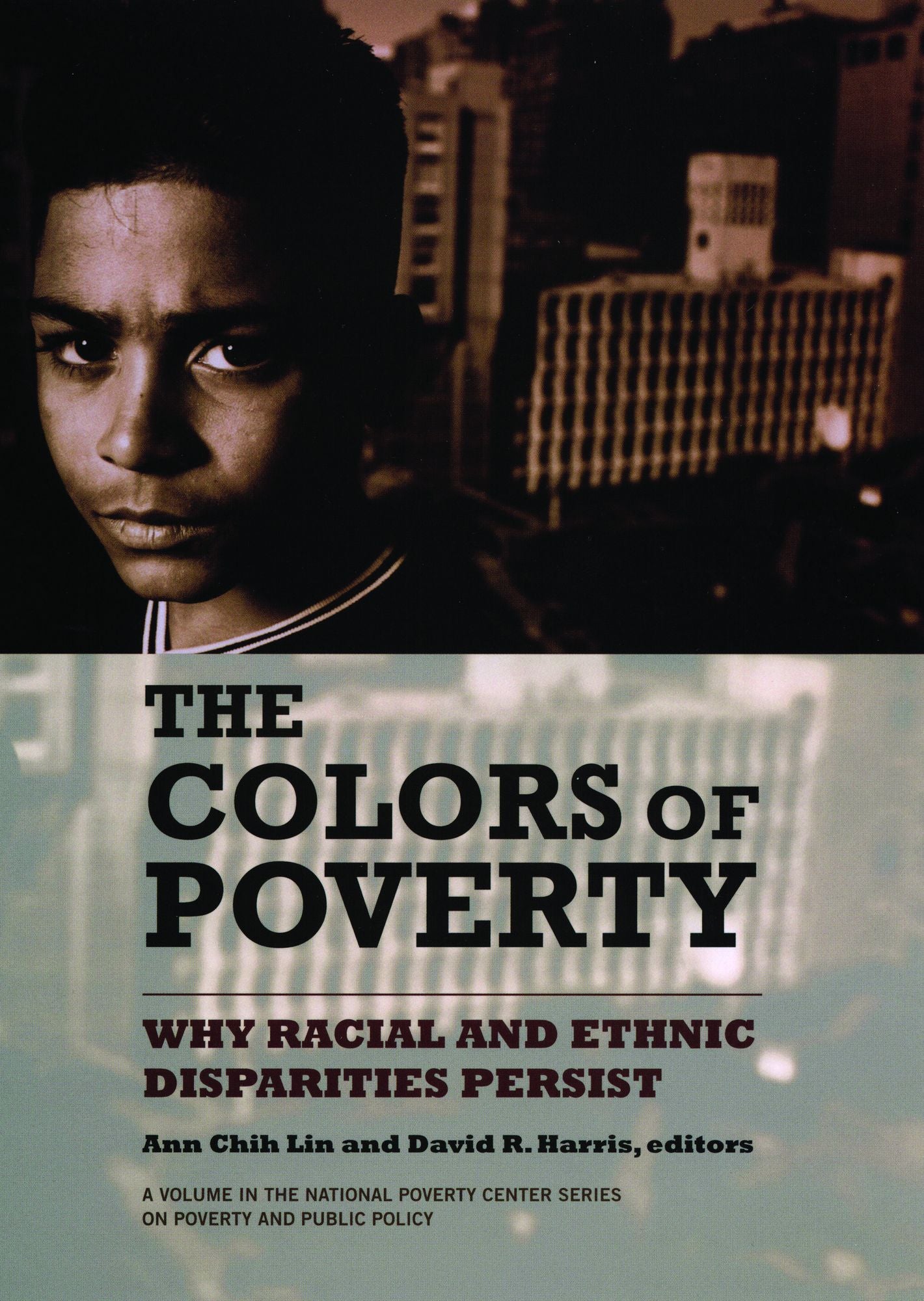 The Colors of Poverty: Why Racial and Ethnic Disparities Exist